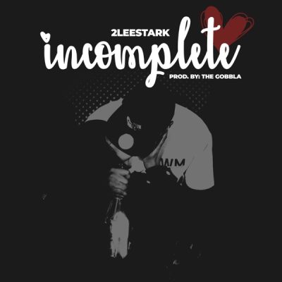 2Lee Stark – Incomplete [Music]