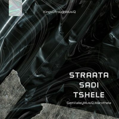 GemValleyMusiQ & Marothela – Straata Sadi Tshele [Ep]