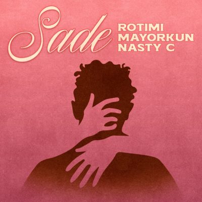 Rotimi & Mayorkun ft Nasty C – Sade