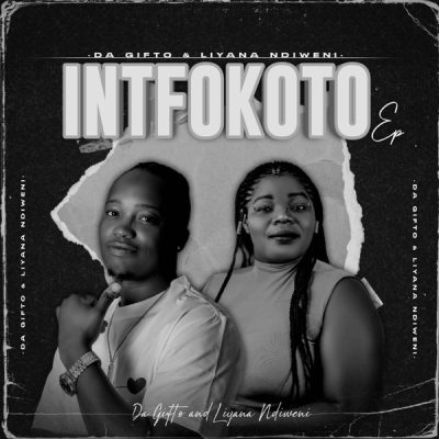 EP: Da Gifto & Liyana Ndiweni – Intfokoto