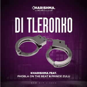 Kharishma ft Phobla on The Beat & Prince Zulu – Di Tleronko