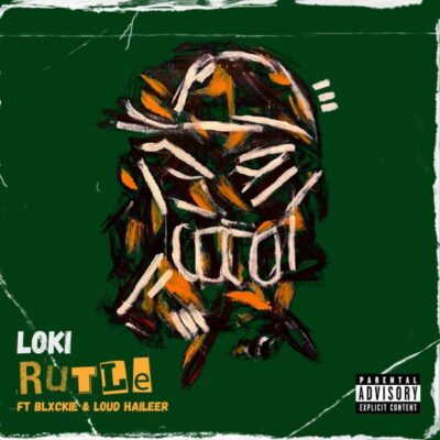 Loki ft Blxckie & Loud Haileer – Rutle