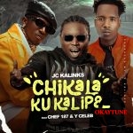 JC Kalinks ft. Chef 187 & Y Celeb – Chikala Ku Kalipa