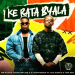 Mr Pilato, Ego Slimflow & DJ Maphorisa – Ke Rata Byala ft. SJE Konka & T.M.A_Rsa