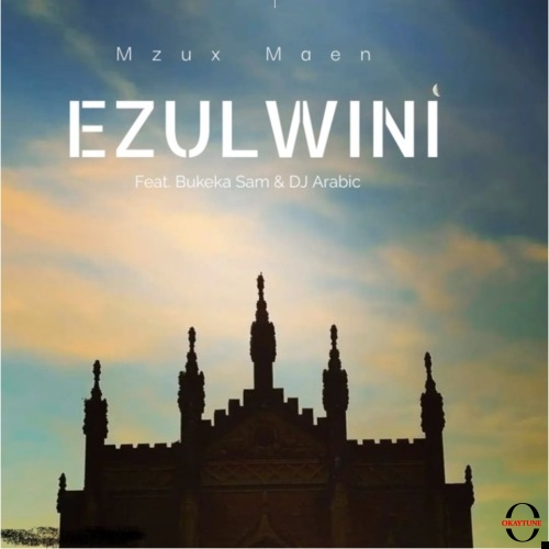 Mzux Maen – Ezulwini ft. Bukeka Sam & DJ Arabic
