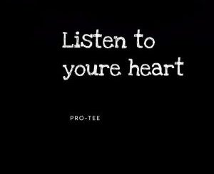 Pro-Tee – Listen to You’re Heart