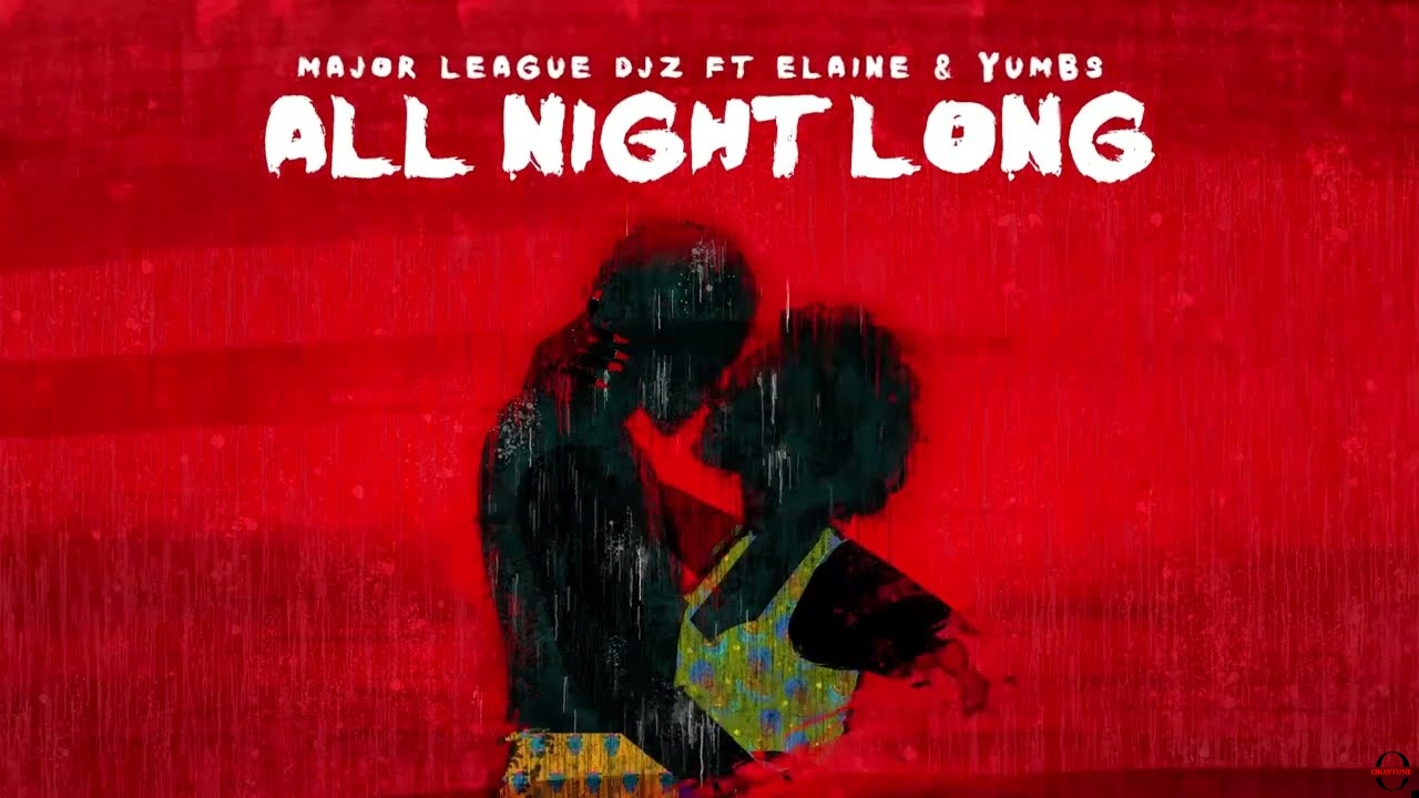 Major League Djz – All Night Long ft. Elaine and Yumbs